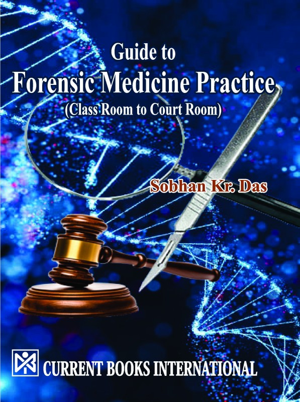 Guide to Forensic Medicine Practice : From Class Room to Court Room